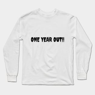 one year out Long Sleeve T-Shirt